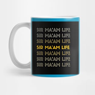 SIR MA'AM LIFE Mug